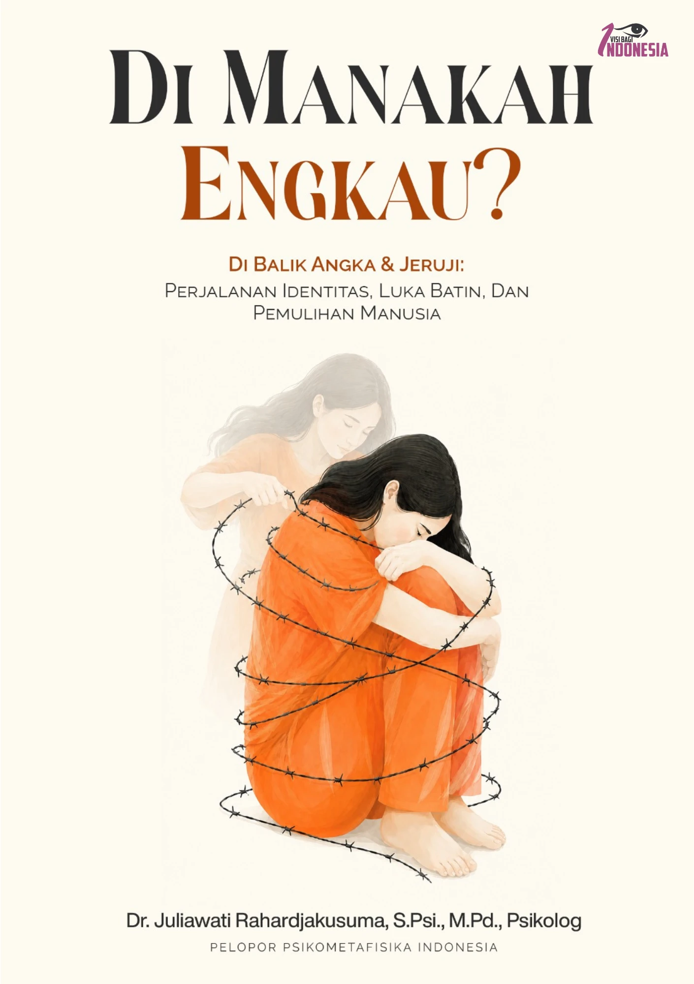 Sampul buku DI MANAKAH ENGKAU DI BALIK ANGKA & JERUJI: PERJALANAN IDENTITAS, LUKA BATIN, DAN PEMULIHAN MANUSIA